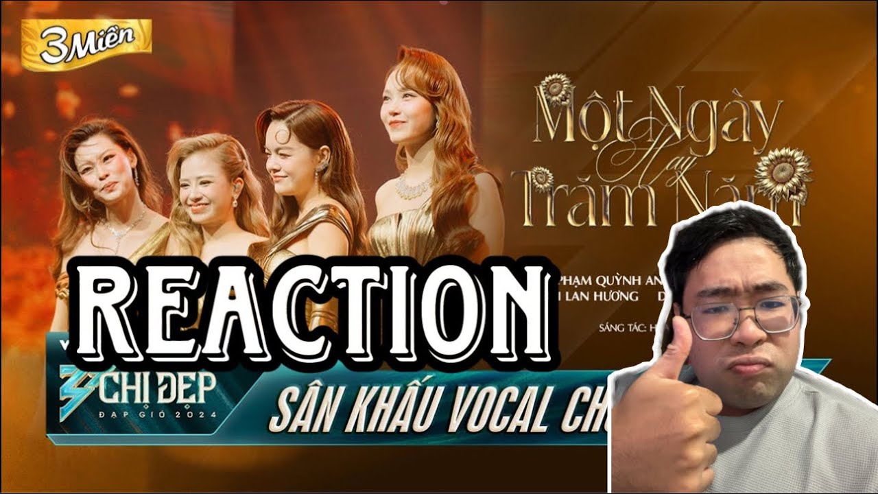 [REACTION] MỘT NGÀY HAY TRĂM NĂM -MINH HẰNG,PHẠM QUỲNH ANH,BÙI LAN HƯƠNG,DƯƠNG HOÀNG YẾN | CHỊ ĐẸP !