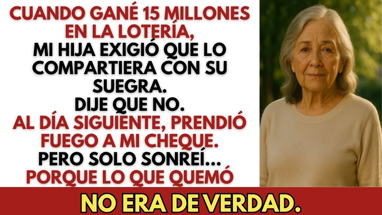 Mi hija quemó mi cheque de lotería de 15 millones porque no quise compartir con su suegra