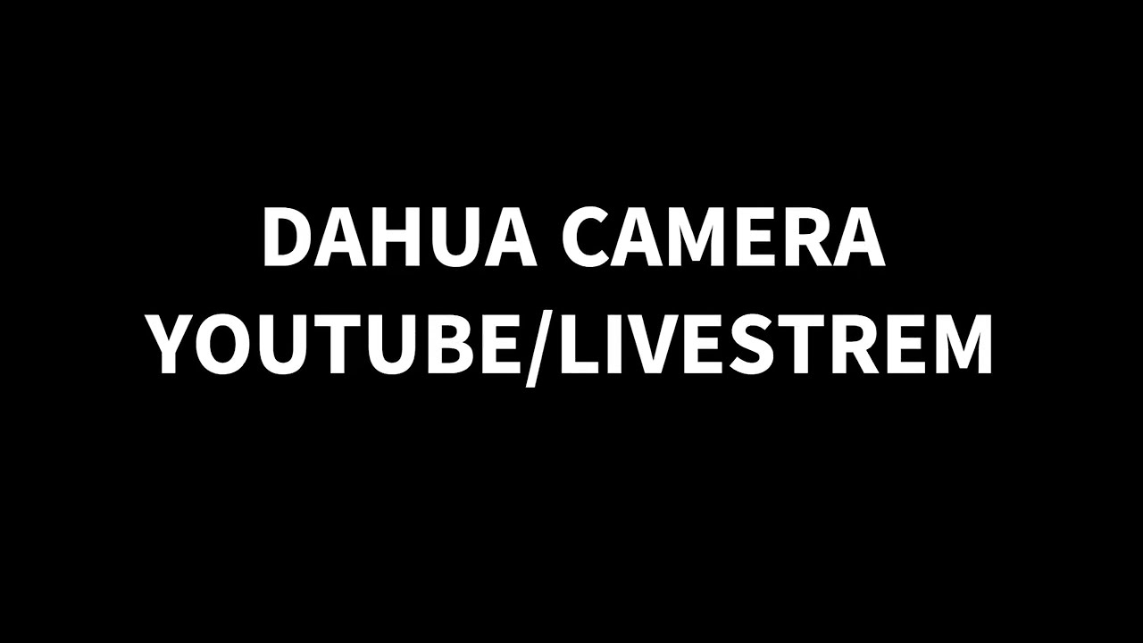Live Streaming YouTube Dahua IP Camera