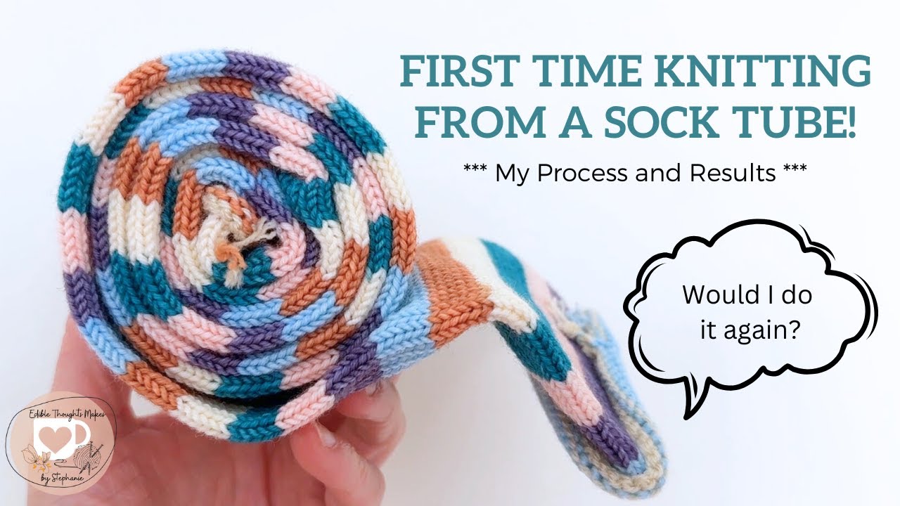 First Time Knitting From a Sock Tube! | Edible Thoughts Makes