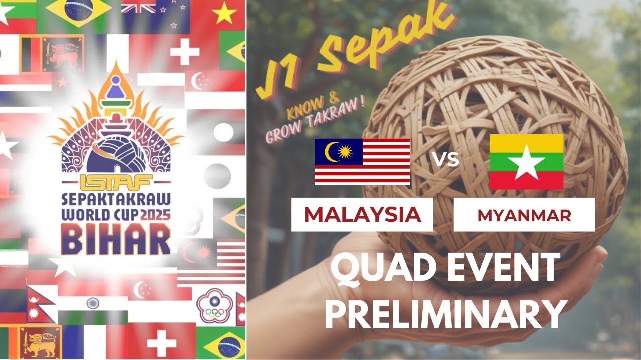 MALAYSIA vs MYANMAR QUAD | ISTAF SEPAKTAKRAW WORLD CUP BIHAR 2025 MARCH | PATNA INDIA