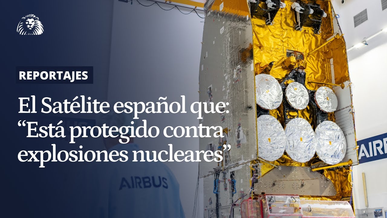 El Satélite español que: “Está protegido contra explosiones nucleares”. Así es el SpainSat NG2