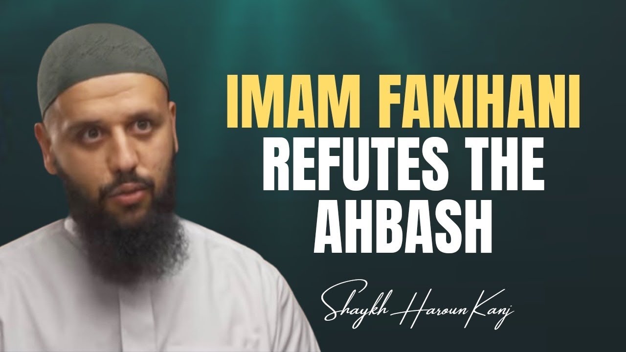 Imam Fakihani Refutes the Ahbash | Shaykh Haroun Kanj 