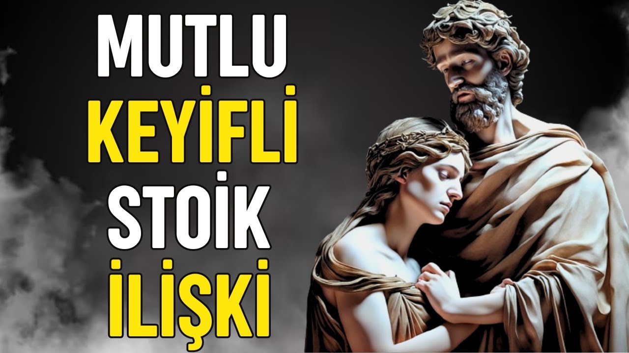Doğru İLİŞKİLER bulmak ve DERİN AŞK İLİŞKİLERİ yaratmak için Stoacılık | Stoacılık