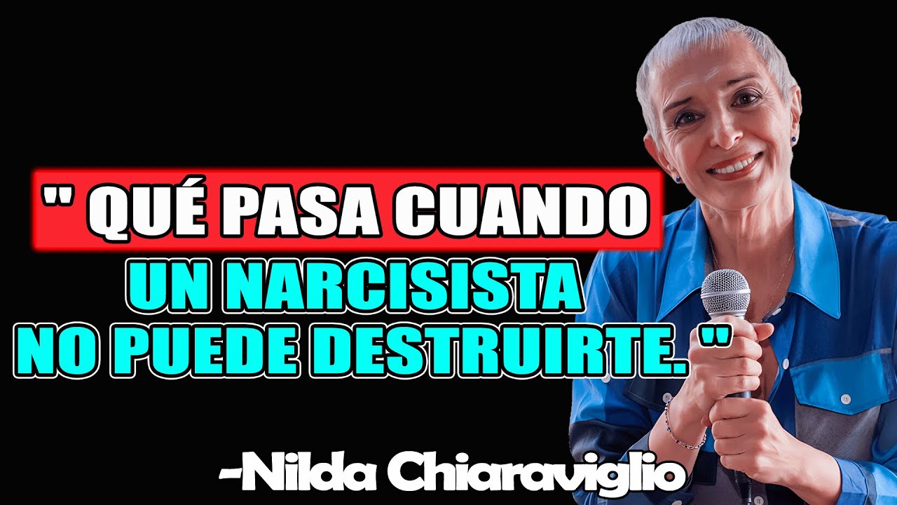 Qué Pasa Cuando Un Narcisista No Puede Destruirte - Nilada Chiaraviglio 2025