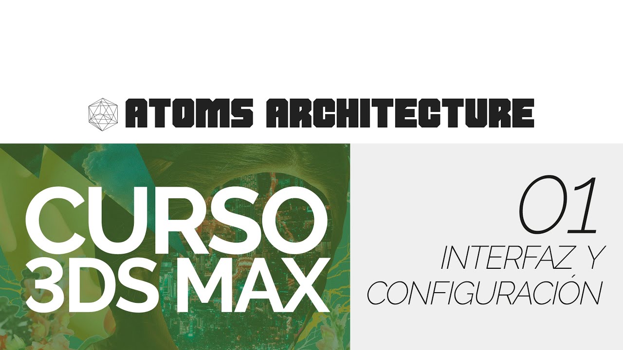 CURSO 3DSMAX - 01 INTERFAZ Y CONFIGURACIÓN