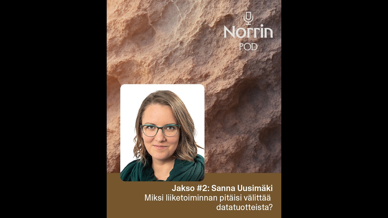 Norrin Pod #2: Miksi liiketoiminnan pitäisi välittää datatuotteista?