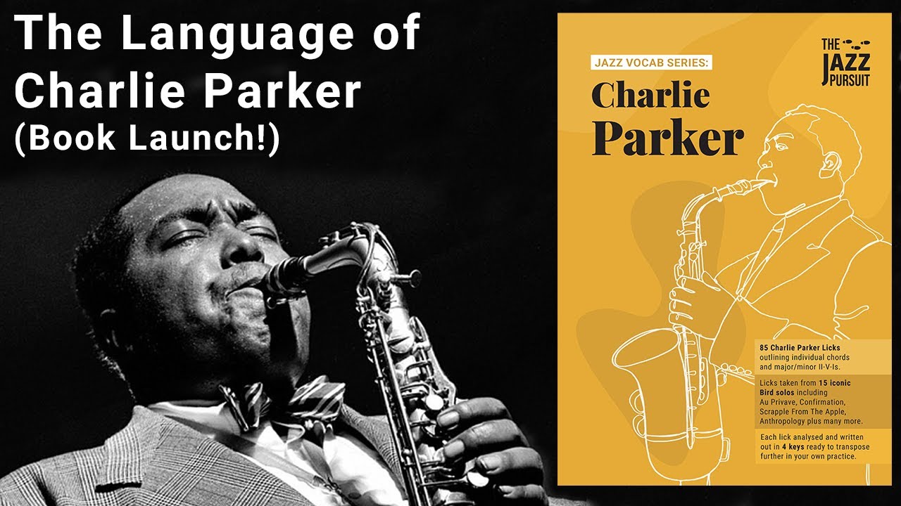 The Language of Charlie Parker (Book Launch!) | The Jazz Pursuit