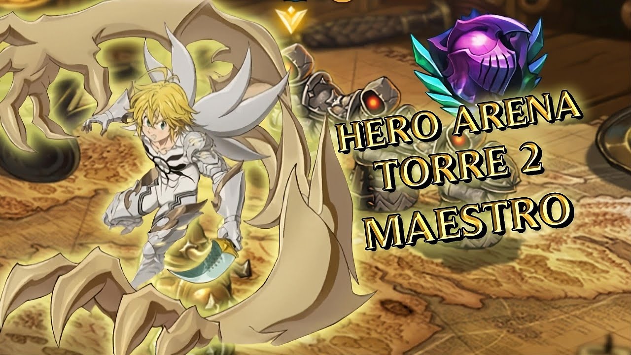 ⚔️​ HERO ARENA TORRE 2 DIFICULTAD MAESTRO TEAM PECADOS ⚔️​ - 7DS Grand Cross