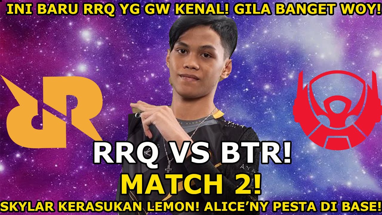 SKYLAR ALICE MENGGILA DI BASE BTR! AKHIRNYA SANG RAJA MENGAMUK! RRQ VS BTR MATCH 2 MPL!