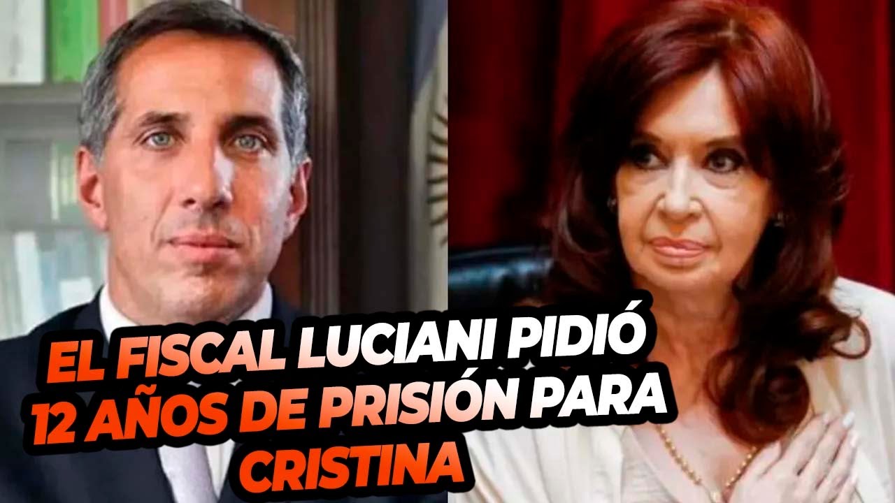 El fiscal Luciani pidi&oacute; 12 a&ntilde;os de prisi&oacute;n para Cristina Kirchner en la 
