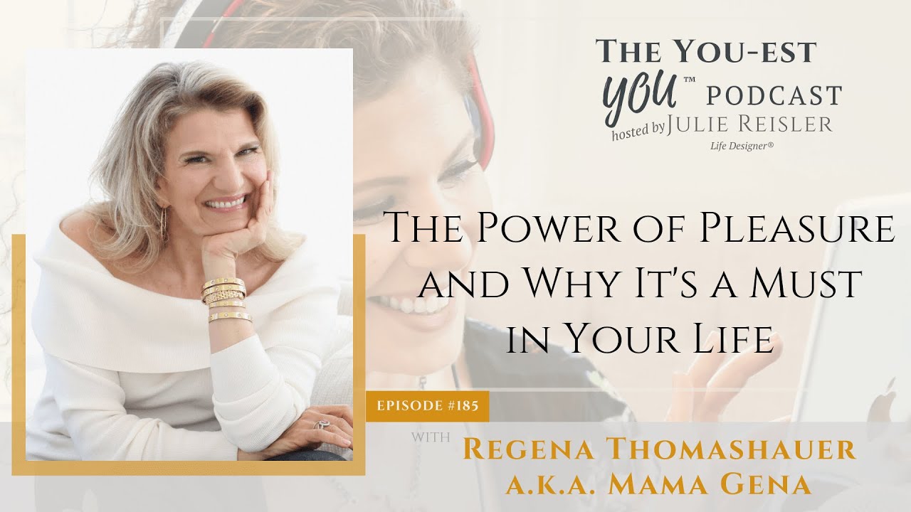 The Power of Pleasure and Why It's a Must in Your Life with Regena Thomashauer (a.k.a. 'Mama Gena')