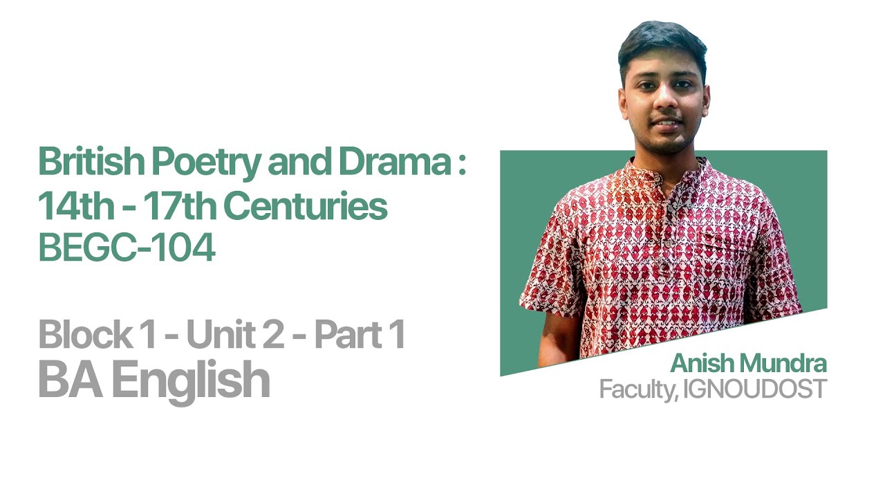 Unit 2 Part 1 (Block 1) | British Poetry and Drama: 14th - 17th Centuries | BEGC-104 | IGNOU Dost