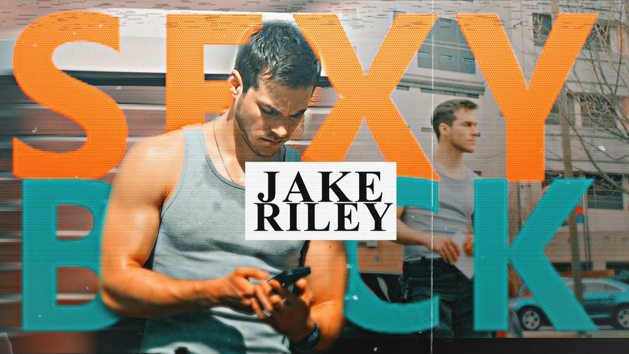 Jake Riley || SEXY BACK
