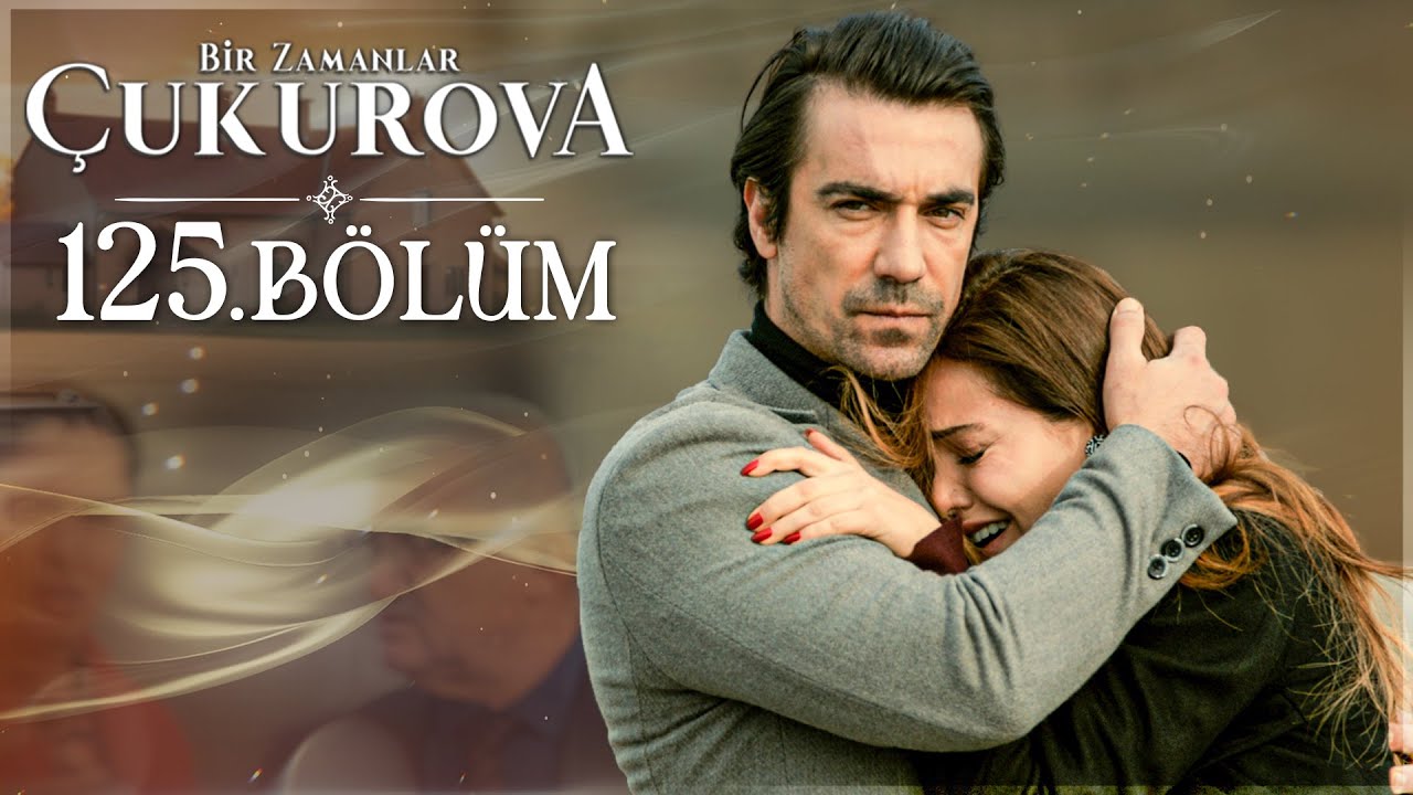 Bir Zamanlar Çukurova 125. Bölüm @atv ​