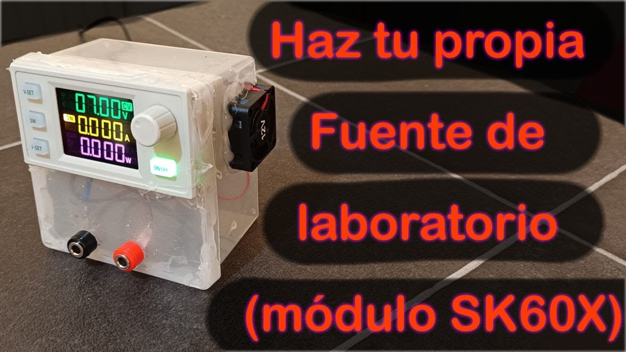 Haz tu propia Fuente de laboratorio económica y genial (módulo SK60X)