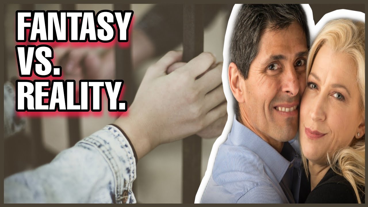 PRISON RELATIONSHIP: Fantasy vs. Reality (Before & After Release)