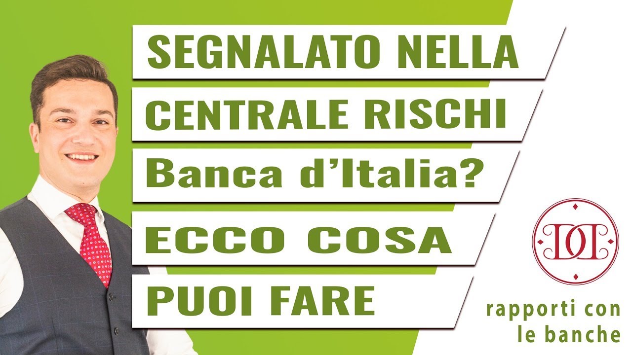 Segnalazione alla Centrale Rischi di Banca d'Italia: puoi fare qualcosa per la tua azienda?
