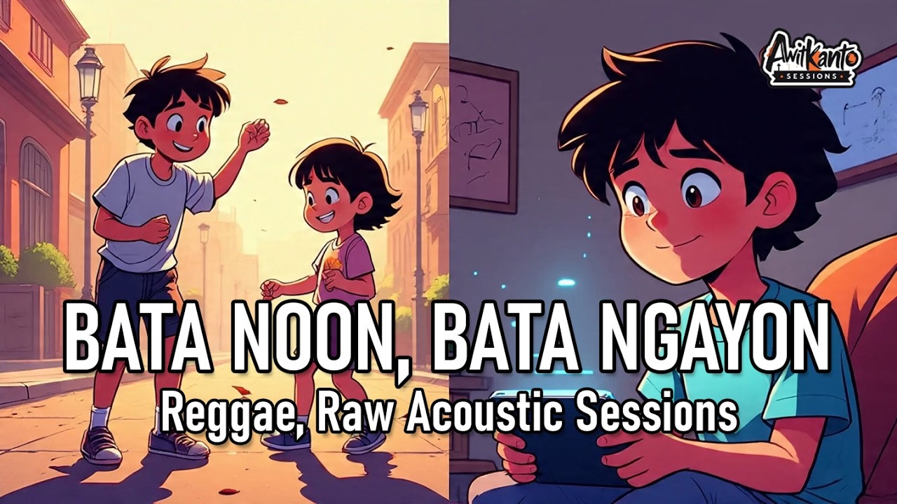 BATA NOON AT BATA NGAYON | Sarap Maging Bata – Reggae Raw Acoustic Sessions