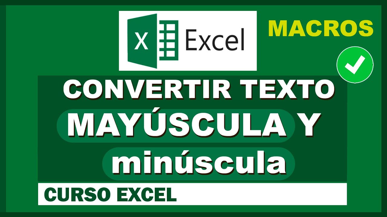 Como convertir un texto a Mayúscula y Minúscula en Excel (con Macros )