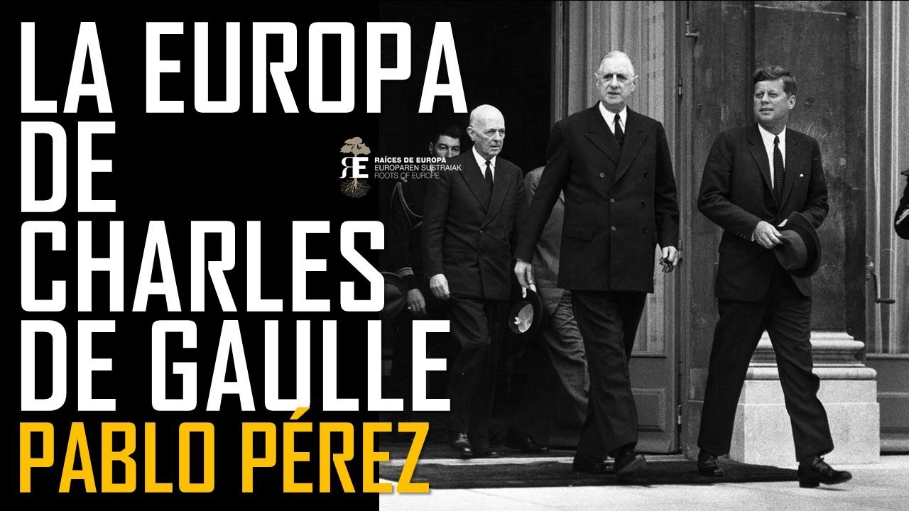 Charles De Gaulle: Francia, Europa y el mundo. Una visión alternativa. Pablo Pérez