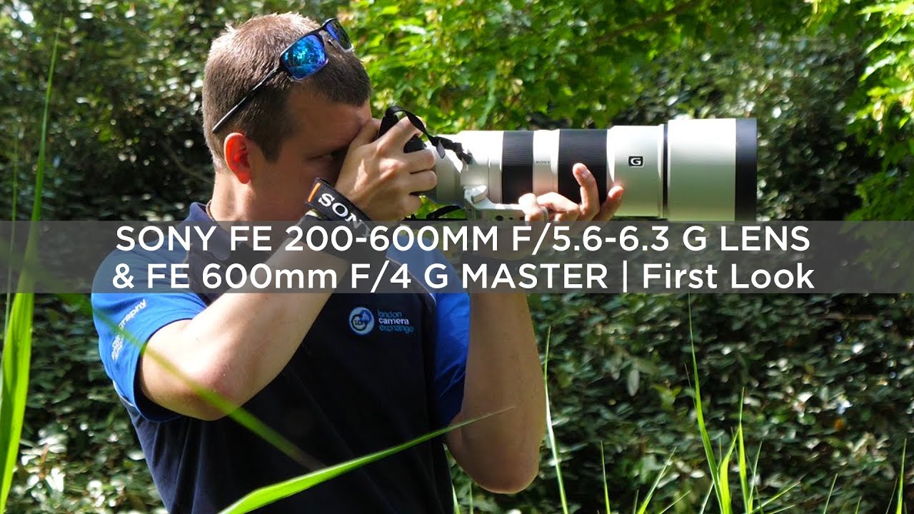 Sony FE 200-600mm f/5.6-6.3 G Lens & FE 600mm f/4 G Master | First Look
