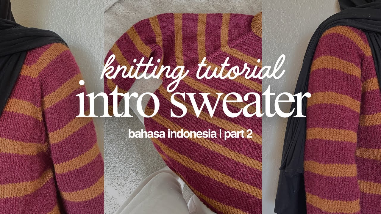 Intro Sweater (Knitting Tutorial) | Bahasa Indonesia | Part 2