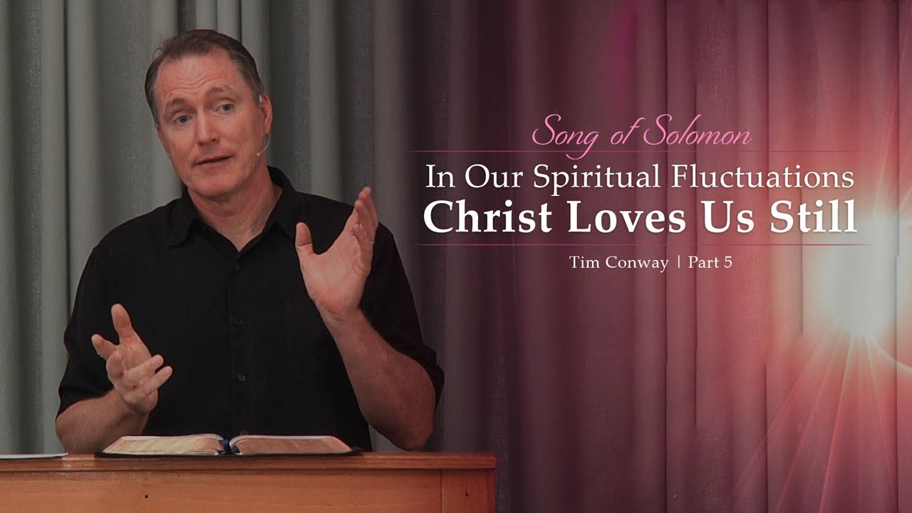 In Our Spiritual Fluctuations Christ Loves Us Still (5) - Tim Conway