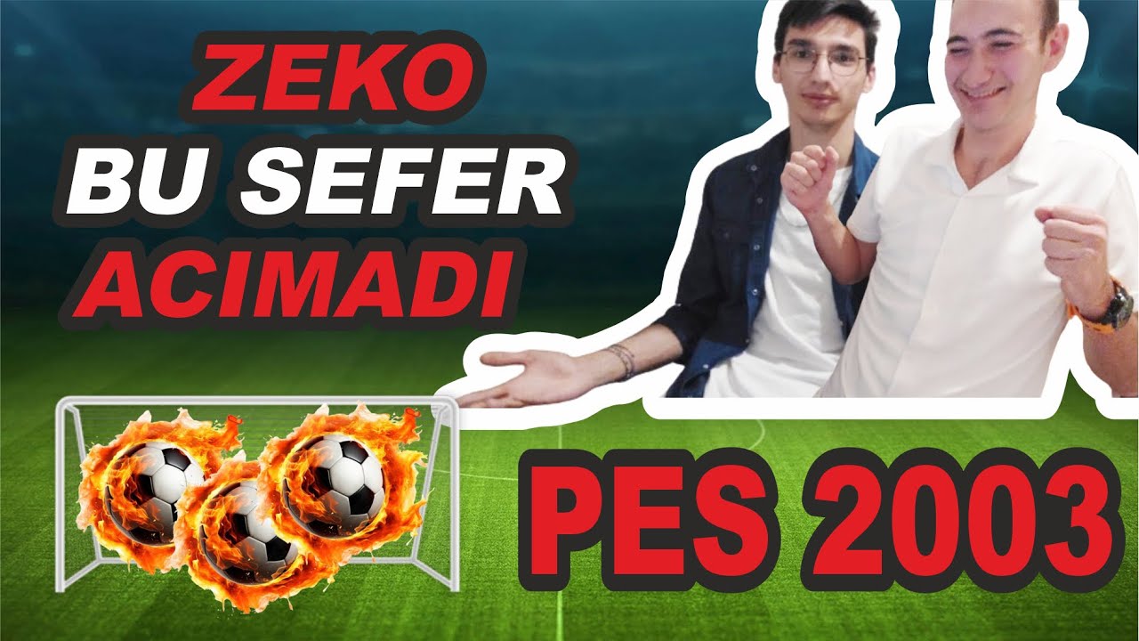ZEKO BU SEFER ACIMADI!!! PES 2003