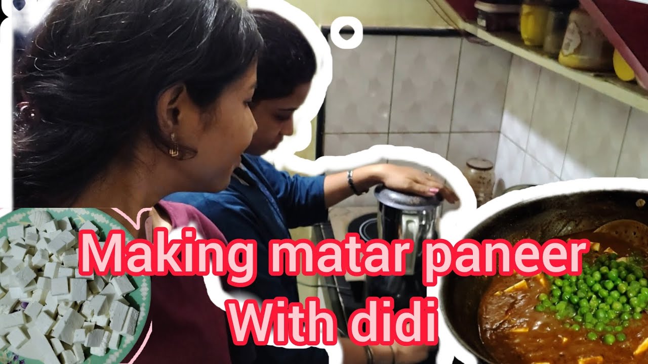 Making Matar paneer with Didi 