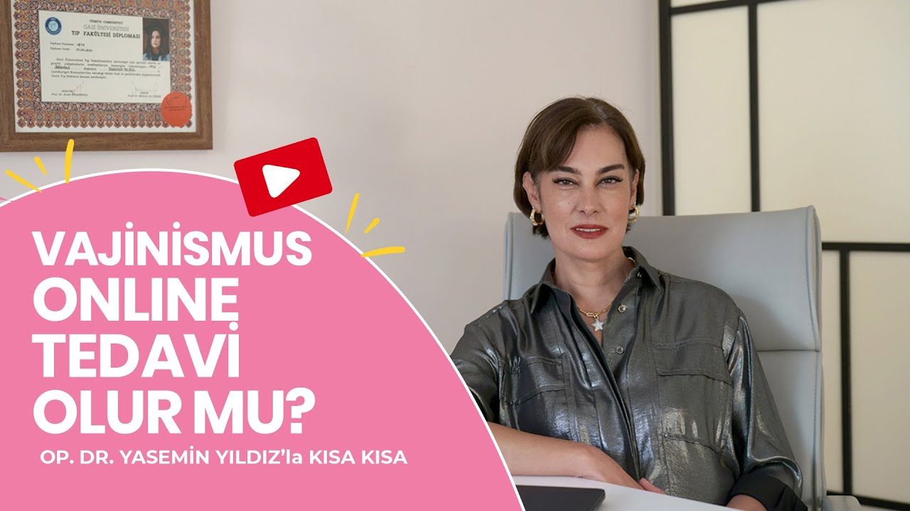 Vajinismus Tedavisi Online Yapılır mı? Op. Dr. Yasemin Yıldız Yanıtlıyor