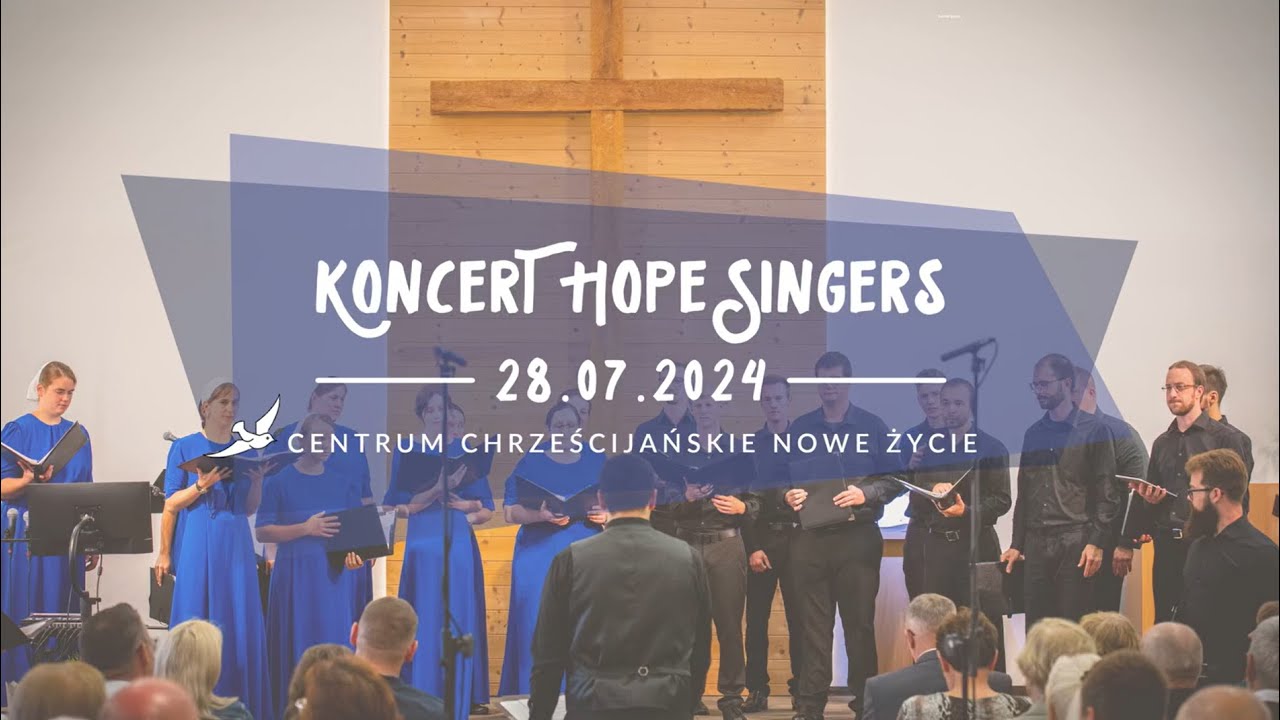 Koncert chóru HOPE SINGERS - 28 lipca 2024 roku - Centrum Chrześcijańskie NOWE ŻYCIE w Gdańsku