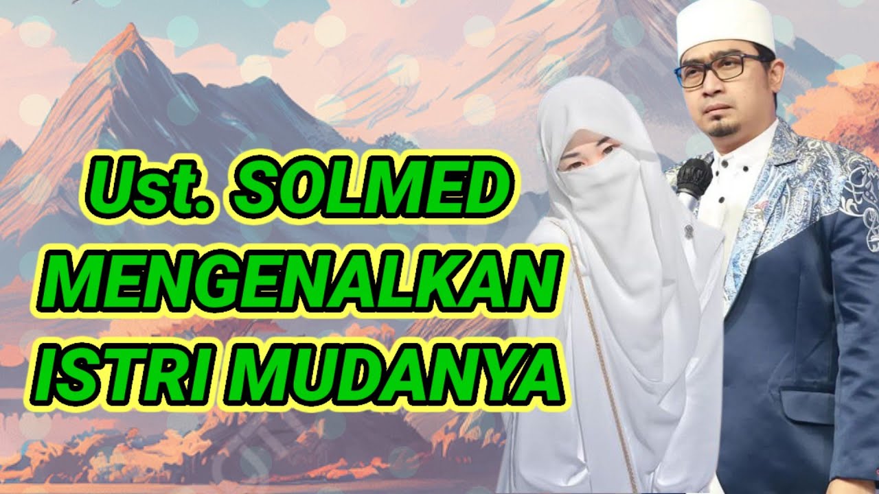 Ustaz Solmed Brings His Young Wife