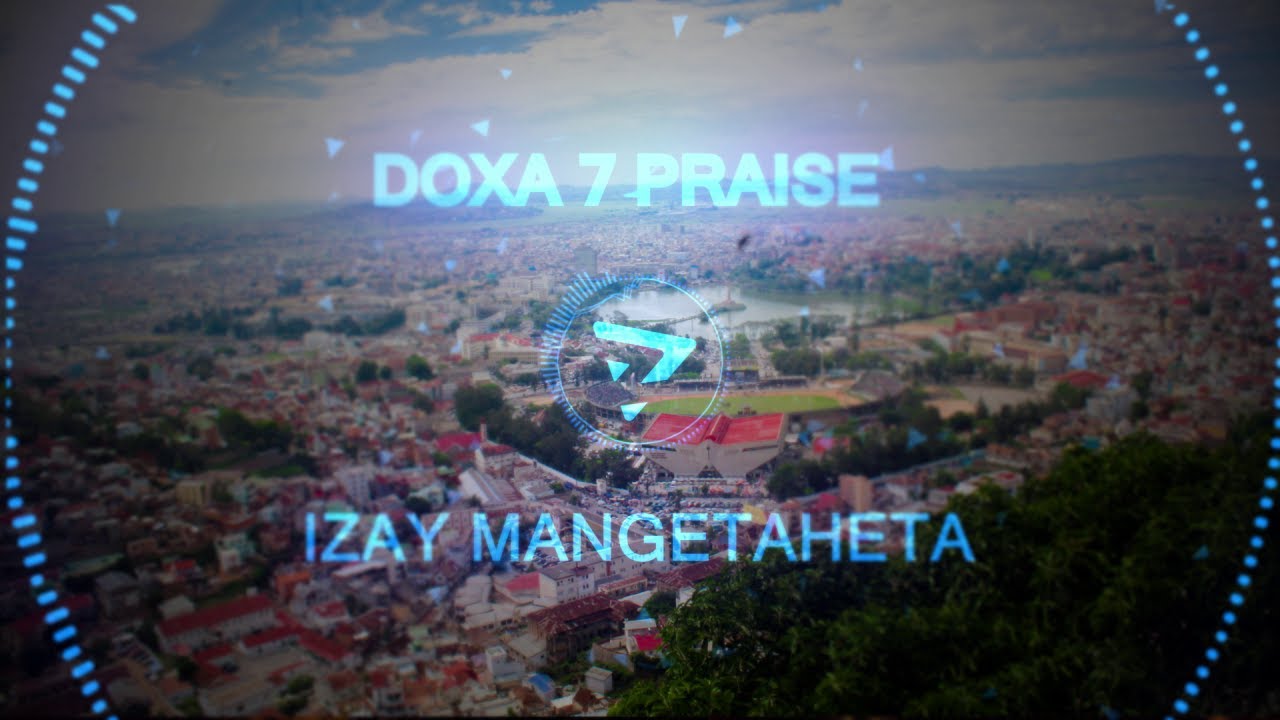 ♫ Izay mangetaheta - DOXA7PRAISE