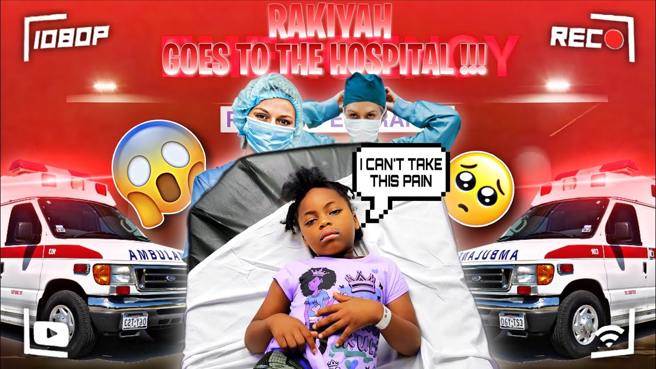 RA'KIYAH HAS STOMACH PROBLEMS AND HAS TO GO TO THE HOSPITAL 🏥  😢 😭