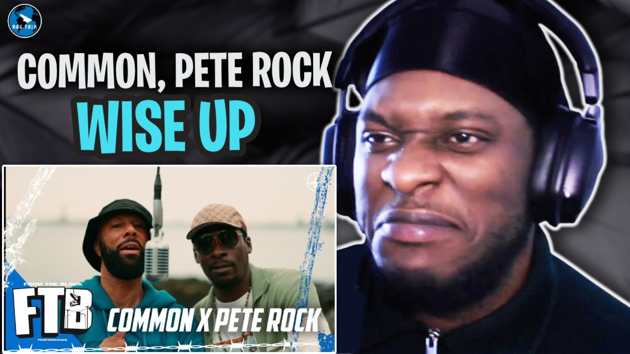 Common, Pete Rock - Wise Up | From The Block Performance 🎙 | #RAGTALKTV REACTION