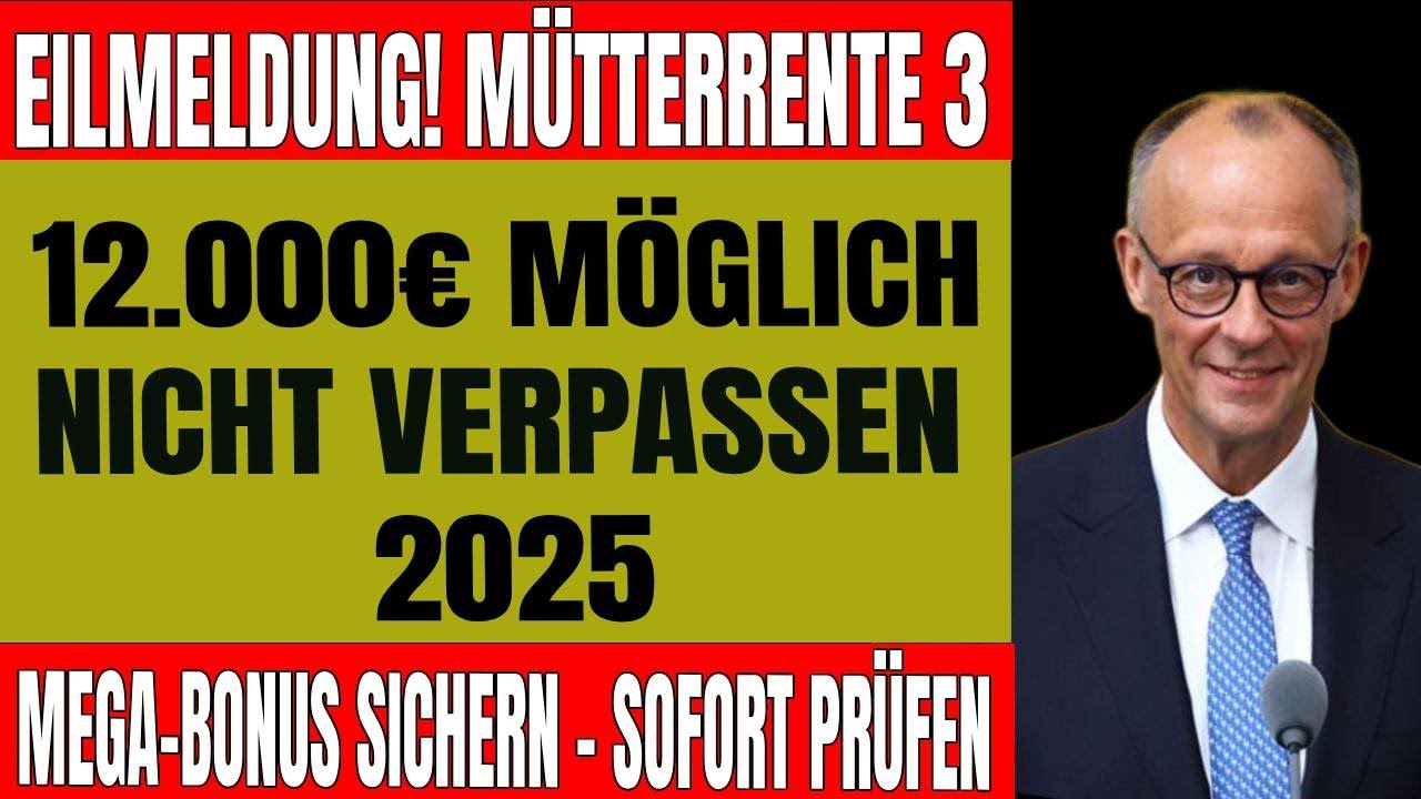 WOW! | M&uuml;tterrente 3 Update | Bis zu 12.000&euro; extra 2025 &ndash; Anspruch sofort checken!
