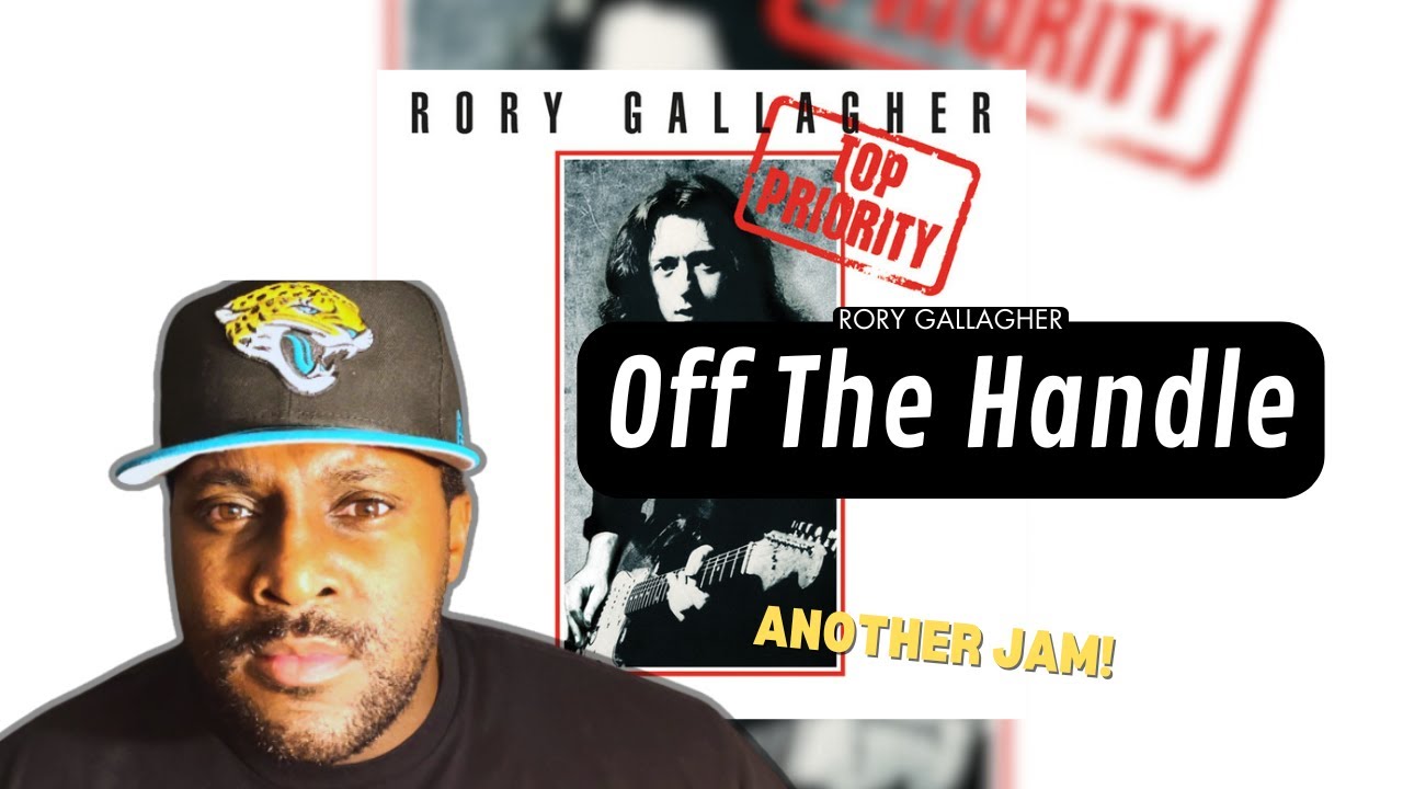 Rory Gallagher - Off The Handle  (REACTION)