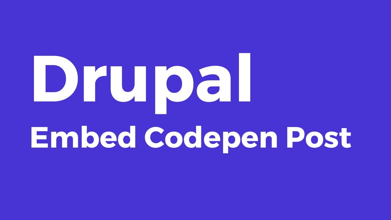 Drupal - How to Embed CodePen Post in Drupal Article