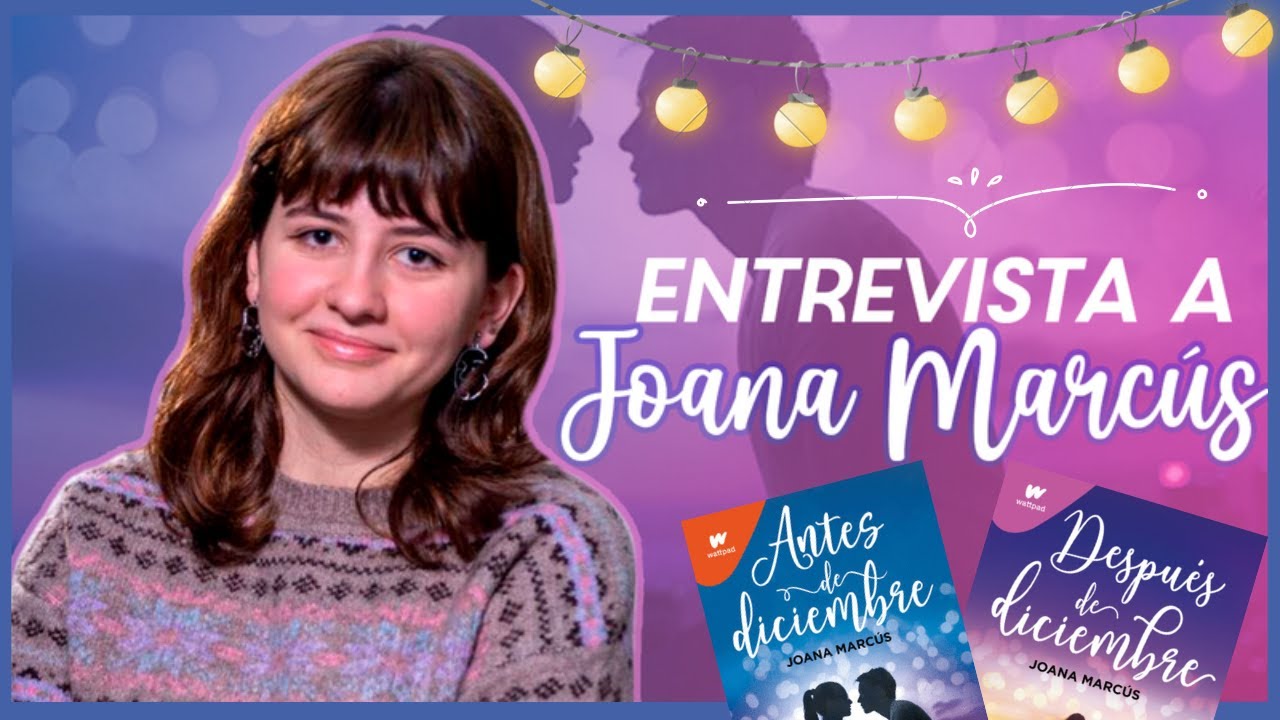 Entrevista a JOANA MARCÚS || ¿Cómo fueron sus inicios en Wattpad?