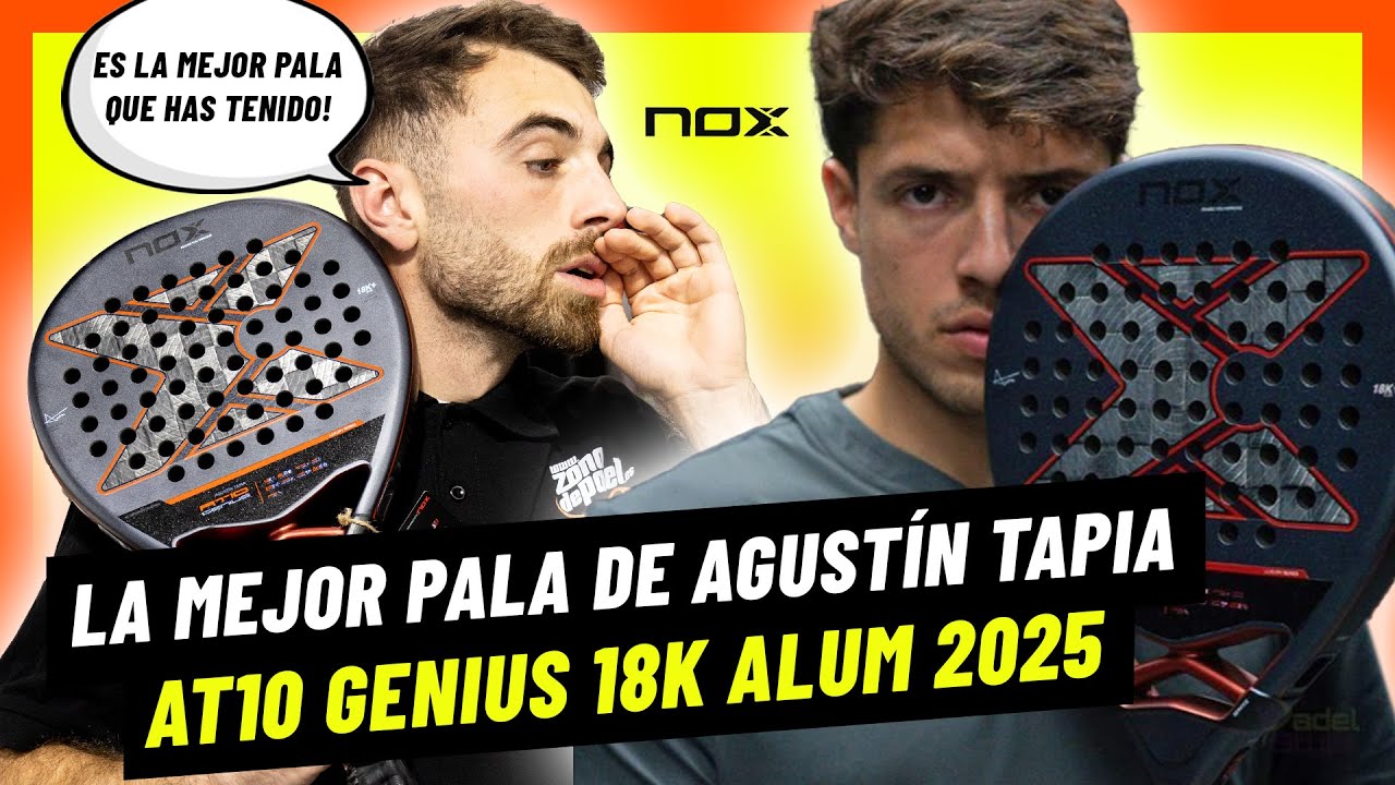 Analizamos la NOX AT10 Genius 18K 2025 by AGUST&Iacute;N TAPIA 💣 La mejor pala de p&aacute;del de Tapia