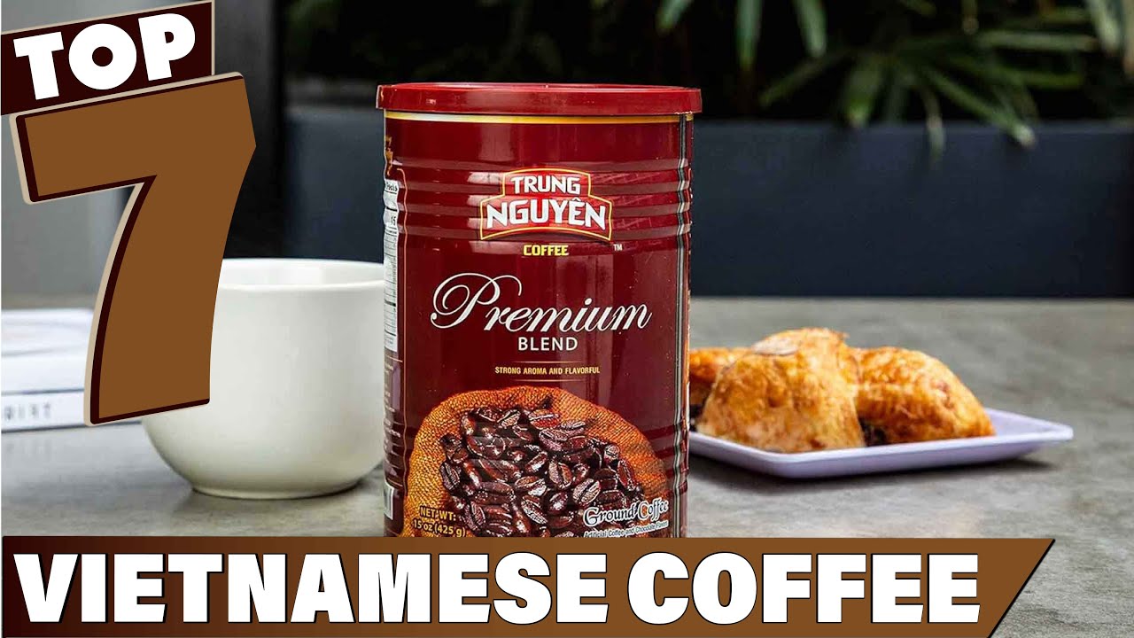 7 сортов кофе, которые обязательно нужно попробовать, чтобы ощутить вкус настоящего вьетнамского кофе