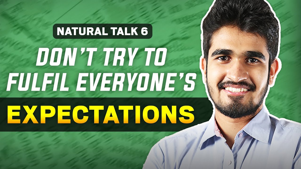 Why can’t we fulfil everyone’s expectations around us? 