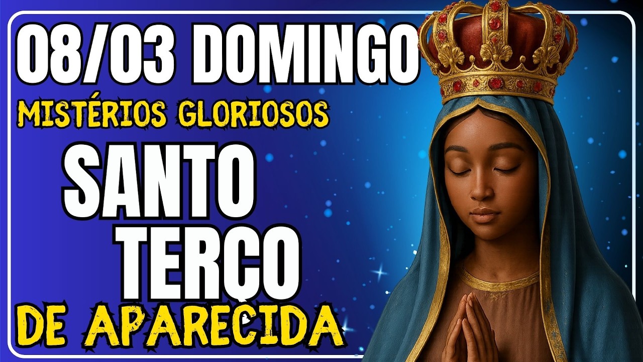 📿 REZANDO OS MISTÉRIOS GOZOSOS COM NOSSA SENHORA APARECIDA – DOMINGO – 08/03/2026 📿