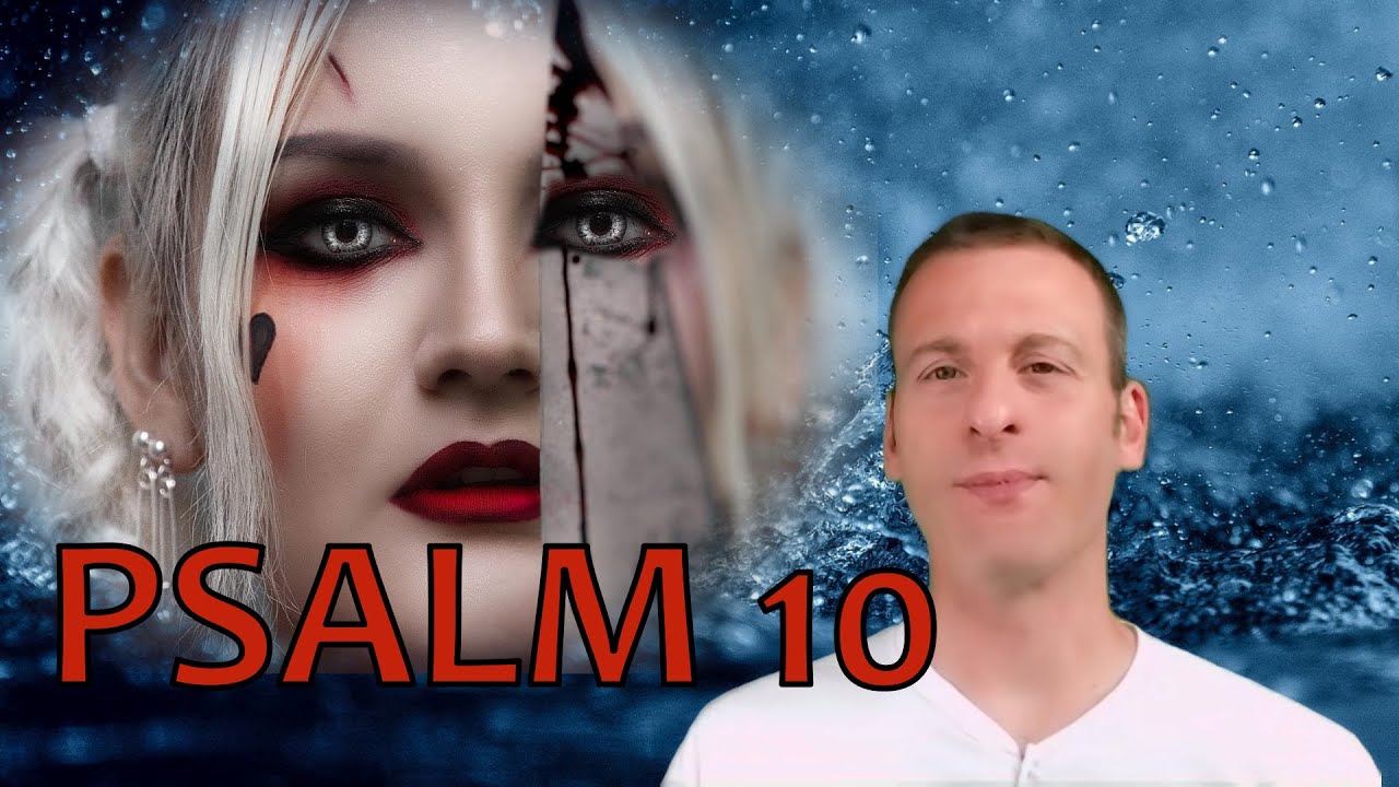 Psalm Chapter 10 Summary and What God Wants From Us