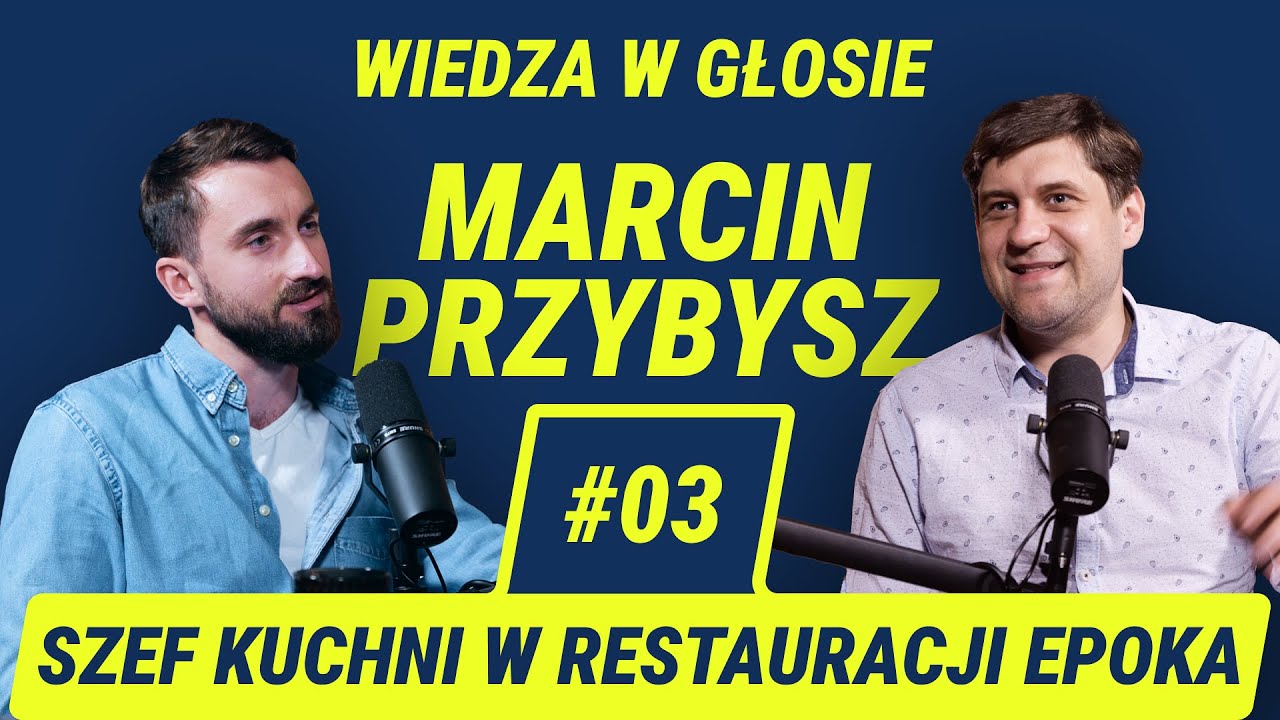 Wiedza w Głosie #3 | Sekrety szefów kuchni - Marcin Przybysz
