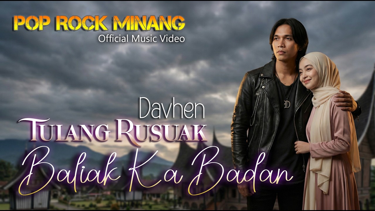 Davhen - Tulang Rusuak Baliak Ka Badan (Official Music Video) | Lagu Minang Romantis