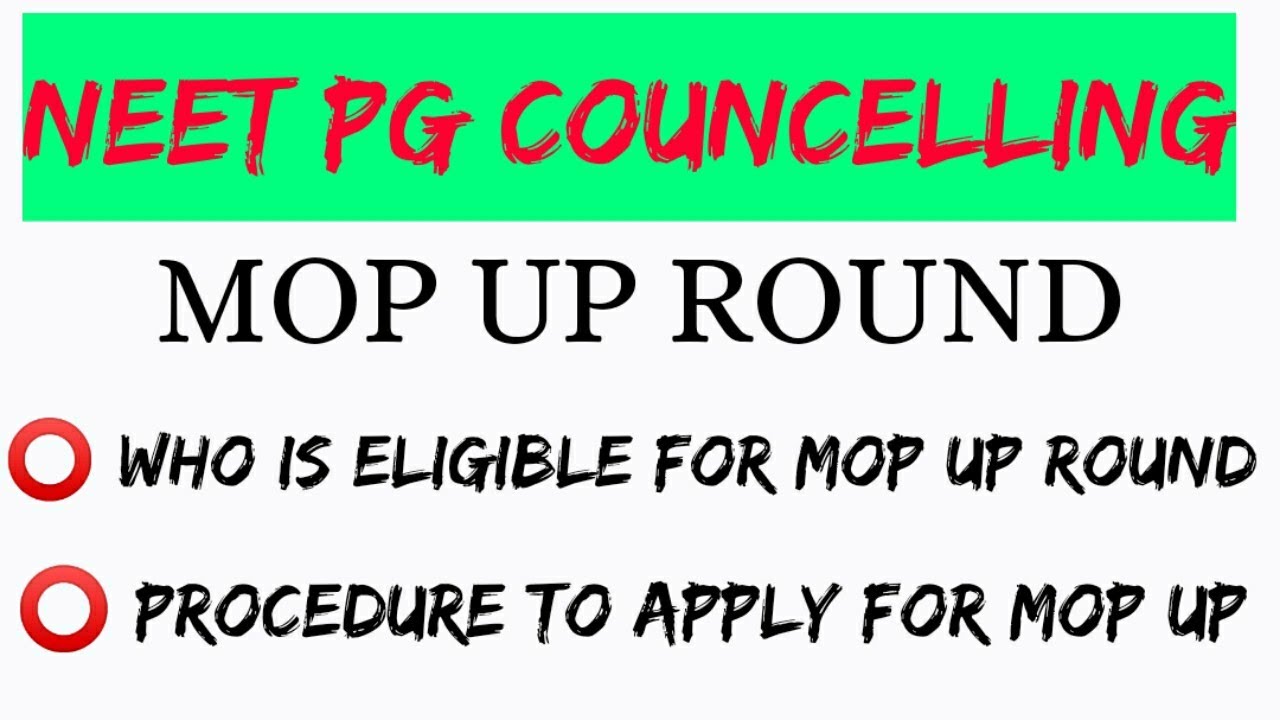 NEET PG || MOP UP ROUND ELIGIBILITY CRITERIA AND PROCEDURES FOR APPLYING MOP UO ROUND