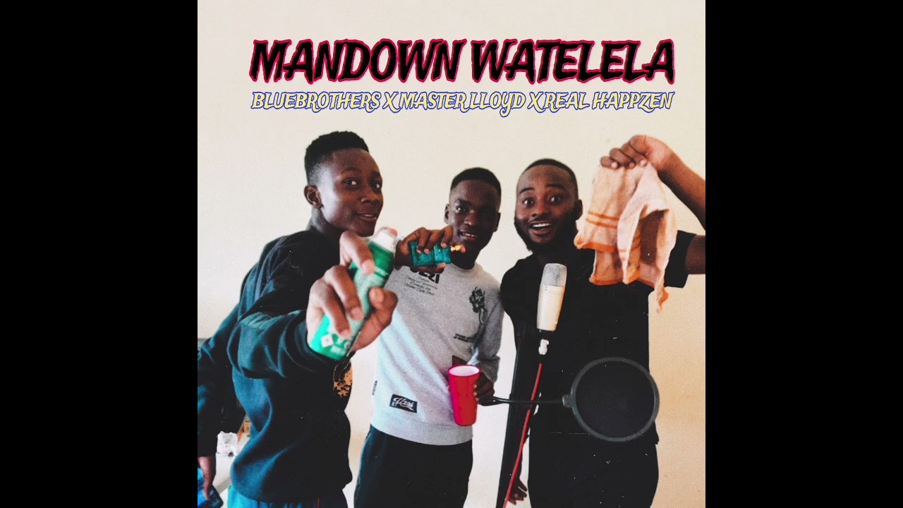 BLUEBROTHERS - ManDown Watelela Ft. Master Lloyd X Real Happzen (OFFICIAL AUDIO)