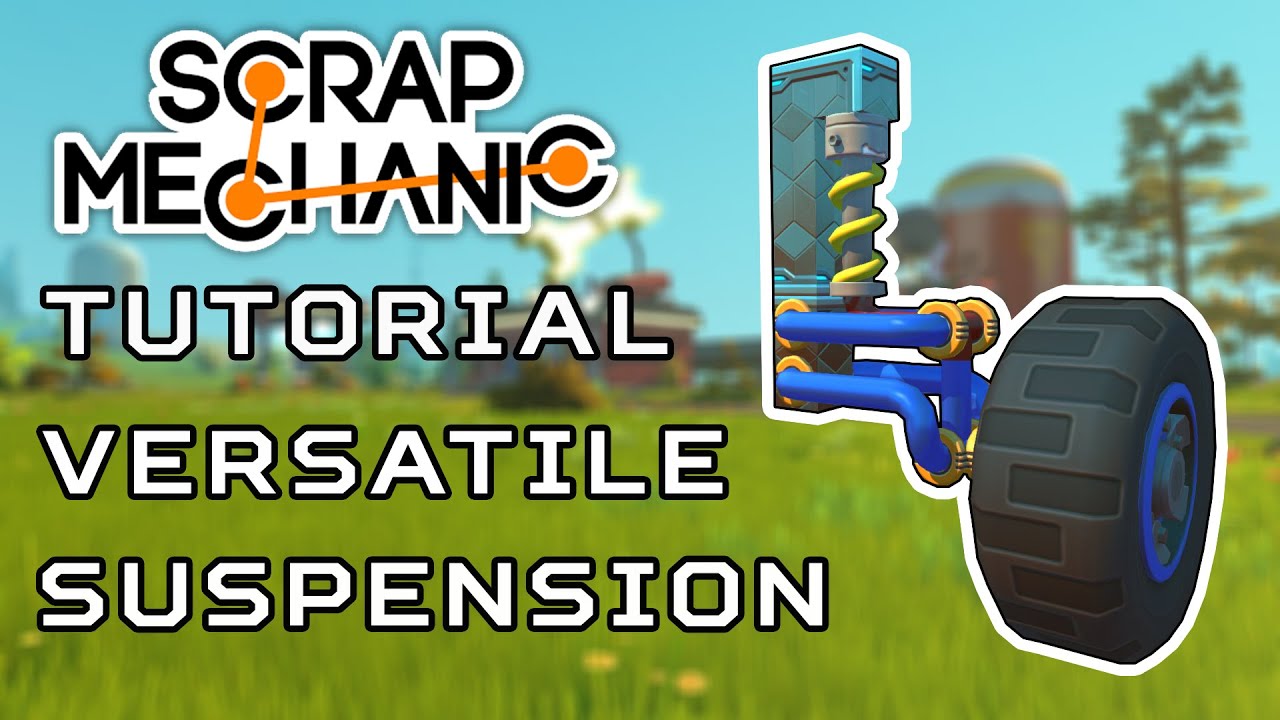 Scrap Mechanic Tutorial Versatile Suspension